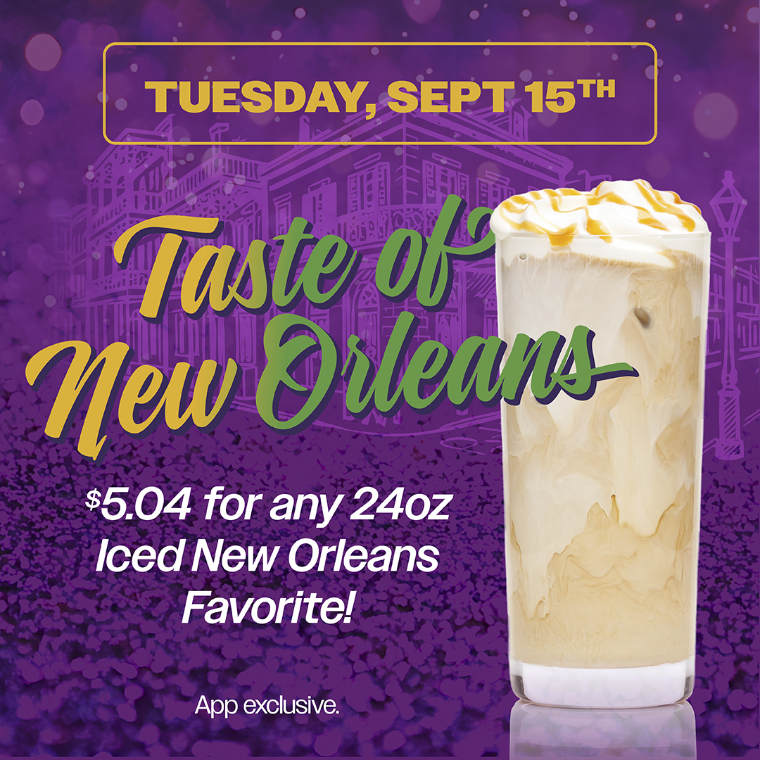 enjoy any 24 oz. Iced New Orleans Favorite for just $5.04.